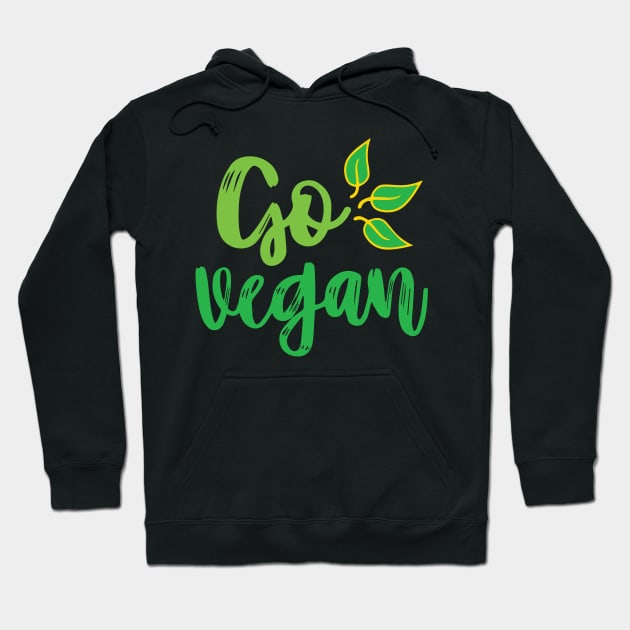 Go Vegan - vegan lifestyle slogan Hoodie by Gift Designs